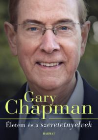 Gary Chapman - Életem és a szeretetnyelvek