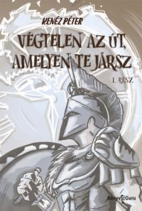 Kenéz Péter - Végtelen az út, amelyen te jársz 1. rész