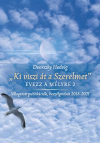 Dvorszky Hedvig - "Ki viszi át a Szerelmet"