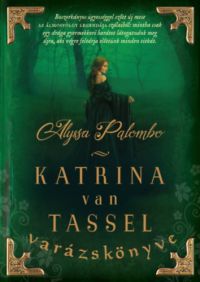 Alyssa Palombo - Katrina van Tassel varázskönyve