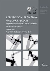 Demetrovics Zsolt(szerk.), Paksi Borbála (szerk.) - Addiktológiai problémák Magyarországon I.