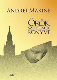 Andrei Makine - Örök szerelmek könyve