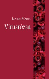 Lipcsei Márta - Vírusrózsa