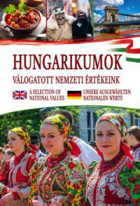  - Hungarikumok - válogatott nemzeti értékeink