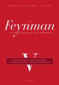 Richard P. Feynman, Robert B. Leighton, Matthew Sands - A Feynman-előadások fizikából V.