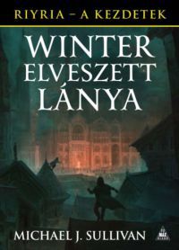 Michael J. Sullivan - Winter elveszett lánya