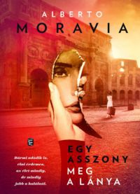 Alberto Moravia - Egy asszony meg a lánya