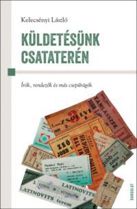 Kelecsényi László - Küldetésünk csataterén