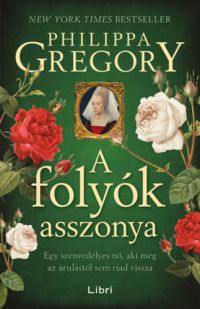 Philippa Gregory - A folyók asszonya