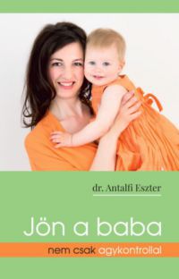 Dr. Antalfi Eszter - Jön a baba nem csak agykontrollal