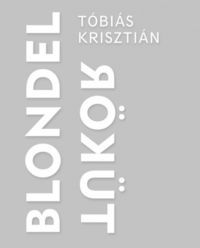 Tóbiás Krisztián - Blondel tükör