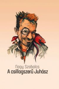 Nagy Szabolcs - A csillagszerű Juhász