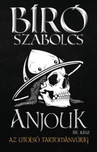 Bíró Szabolcs - Anjouk III. - Az utolsó tartományúrig