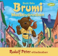 Bodó Béla, Rudolf Péter - Brumi Mackóvárosban - Hangoskönyv