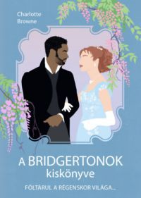 Charlotte Browne - A Bridgertonok kiskönyve