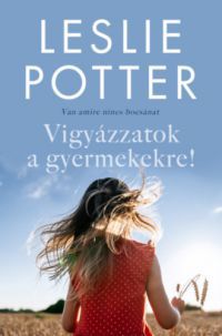 Leslie Potter - Vigyázzatok a gyermekekre!