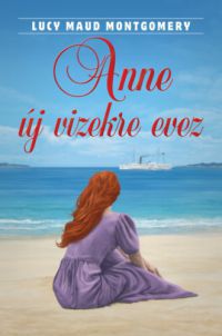 Lucy Maud Montgomery - Anne új vizekre evez