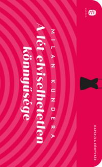 Milan Kundera - A lét elviselhetetlen könnyűsége