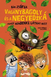 Bán Zsófia - Vagánybagoly és a negyedik  Á