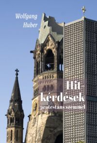 Wolfgang Huber - Hitkérdések protestáns szemmel