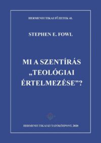 Stephen E. Fowl - Mi a Szentírás teológiai értelmezése?