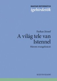 Farkas József - A világ tele van Istennel