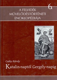 Csáky Károly - Katalin-naptól Gergely-napig 