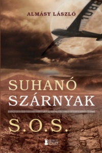 Almásy László - Suhanó szárnyak - S.O.S