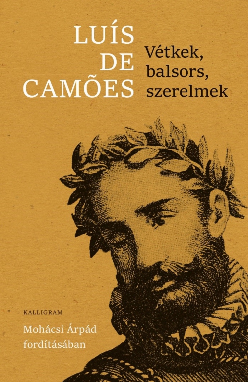 Luis de Camoes - Vétkek, balsors, szerelmek