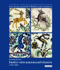 Csupor István - Erdély népi kerámiaművészete 1700-1900