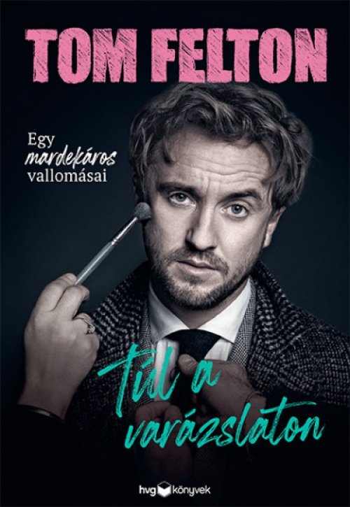 Tom Felton - Túl a varázslaton *Tom Felton*