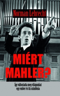 Norman Lebrecht - Miért Mahler?