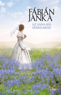 Fábián Janka - Az Anna-bál szerelmesei