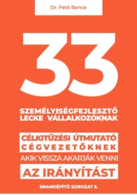 Dr. Pető Bence - 33 személyiségfejlesztő lecke vállalkozóknak
