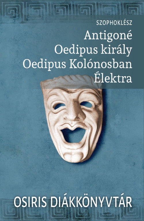 Szophoklész - Antigoné, Oedipus király, Oedipus Kolónosban, Élektra