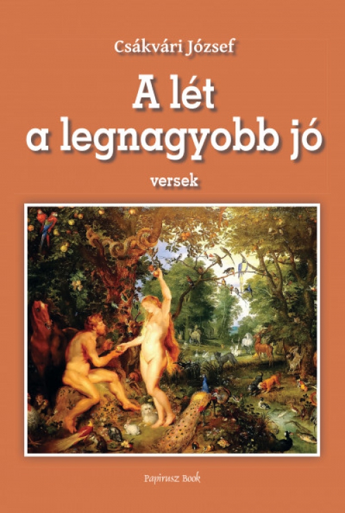 Csákvári József - A lét a legnagyobb  jó