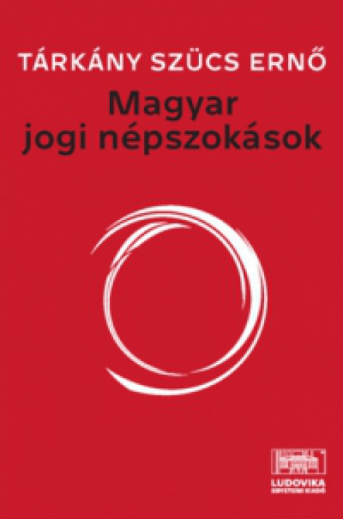 Tárkány Szücs Ernő - Magyar jogi népszokások