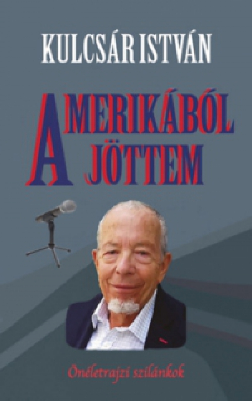 Kulcsár István - Amerikából jöttem