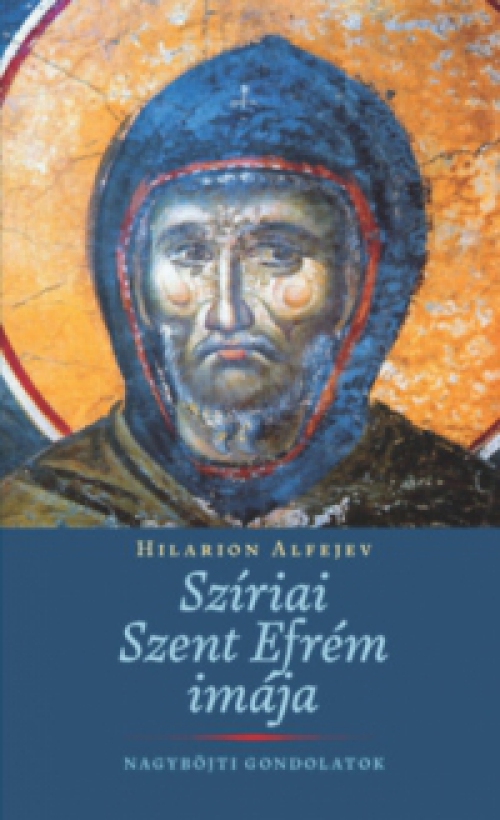 Alfejev Hilarion - Szíriai Szent Efrém imája