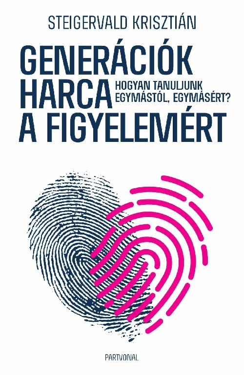 Steigervald Krisztián - Generációk harca a figyelemért