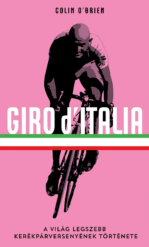 Colin O - Giro d'Italia - A világ legszebb kerékpárversenyének története
