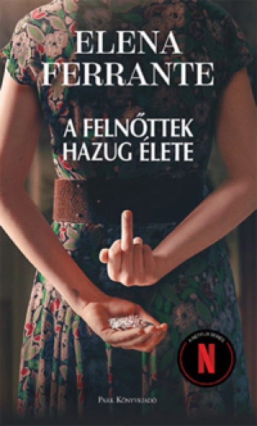 Elena Ferrante - A felnőttek hazug élete