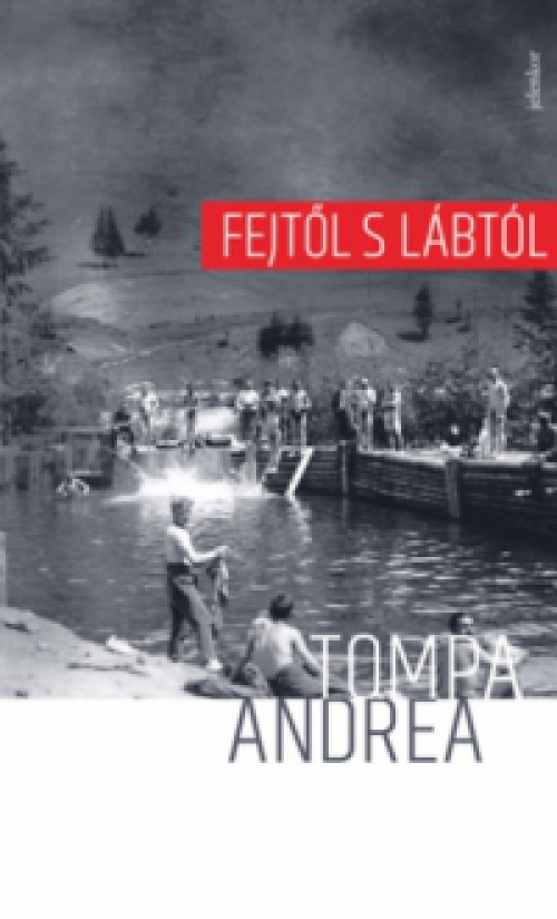 Tompa Andrea - Fejtől s lábtól