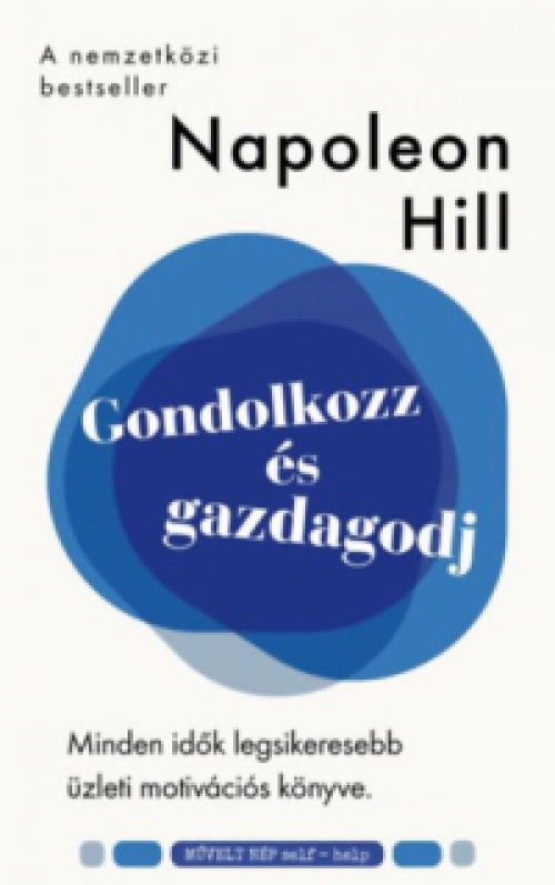 Napoleon Hill - Gondolkozz és gazdagodj