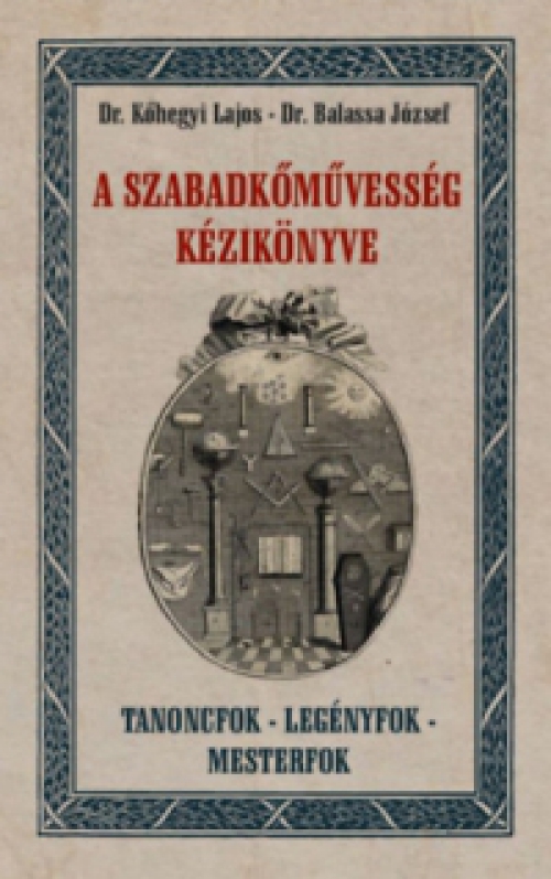 Dr. Balassa József, Dr. Kőhegyi Lajos - A szabadkőművesség kézikönyve