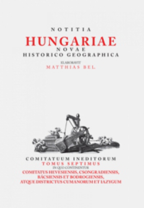 Bél Mátyás - Notitia Hungariae novae historico geographica VII.