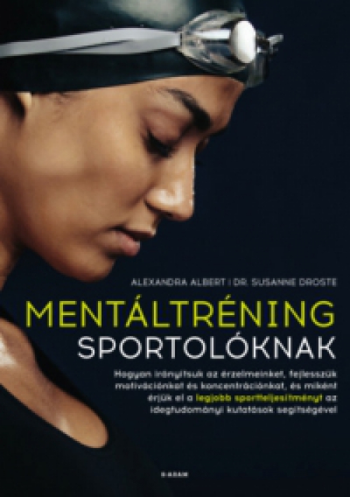 Alexandra Albert, Dr. Susanne Droste - Mentáltréning sportolóknak