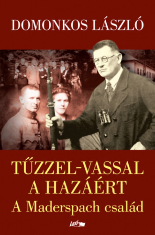 Domonkos László - Tűzzel-vassal a hazáért