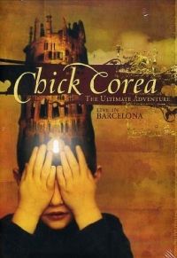  - Chick Corea: The Ultimate Adventure - Live in Barcelona (DVD)