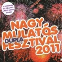  - Nagy mulatós dupla fesztivál - Válogatás '2011